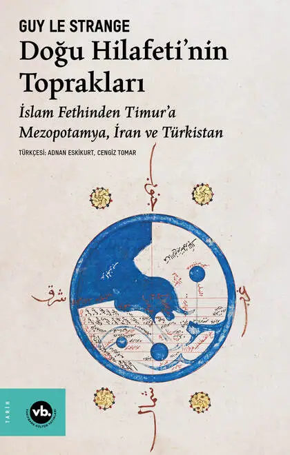 Doğu Hilafeti’nin Toprakları İslam Fethinden Timur’a Mezopotamya, Iran Ve Türkistan